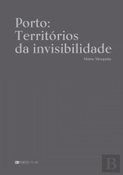 Porto: Territórios da invisibilidade