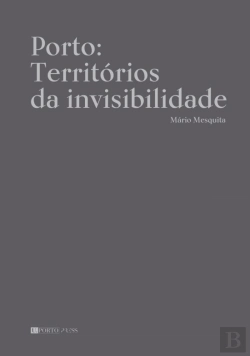 Bertrand.pt - Porto: Territórios da invisibilidade