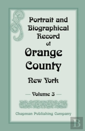 Portrait And Biographical Record Of Orange County, New York