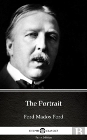 Portrait By Ford Madox Ford - Delphi Classics (Illustrated)