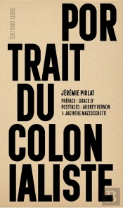Portrait Du Colonialiste : L'Effet Boomerang De Sa Violence Et De Ses Destructions