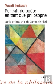 Portrait Du Poète En Tant Que Philosophe : Sur La Philosophie De Dante Alighieri