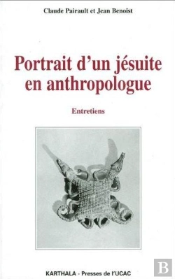 Bertrand.pt - Portrait D'Un Jésuite En Anthropologue ; Entretiens