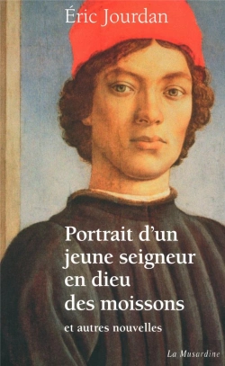Bertrand.pt - Portrait D'Un Jeune Seigneur En Dieu Des Moissons Et Autres Nouvelles