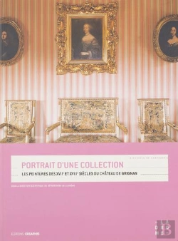 Bertrand.pt - Portrait D'Une Collection ; Les Peintures De Xviie Et Xviiie Siècles Du Château De Grignan