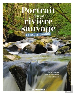 Bertrand.pt - Portrait D'Une Rivière Sauvage ; La Haute-Dronne