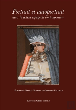 Bertrand.pt - Portrait Et Autoportrait Dans La Fiction Espagnole Contemporaine