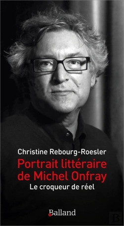 Bertrand.pt - Portrait Littéraire De Michel Onfray : Le Croqueur De Réel