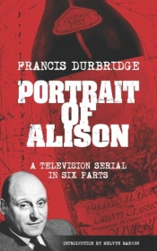 Portrait Of Alison (Scripts Of The Television Serial)