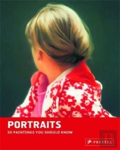 Portraits: 50 Paintings You Should Know /Anglais