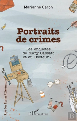 Bertrand.pt - Portraits De Crimes : Les Enquêtes De Mary Cassatt Et Du Docteur J.