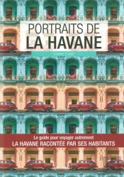 Portraits De La Havane ; La Havane Racontée Par Ses Habitants