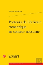 Portraits De L'Ecrivain Romantique En Conteur Nocturne