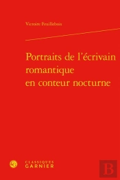 Portraits De L'Ecrivain Romantique En Conteur Nocturne