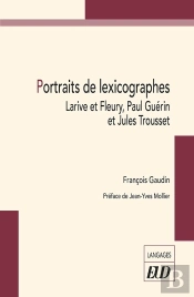 Portraits De Lexicographes : Larive Et Fleury, Paul Guérin Et Jules Trousset