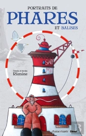 Portraits De Phares Et Balises ; De Dunkerque Aux Lavezzi
