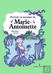 Portraits En Musique : Marie-Antoinette