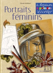 Portraits Feminins ; À Dessiner, À Peindre, À Décorer