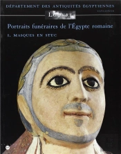 Portraits Funéraires De L'Egypte Romaine Tome 1 ; Masques En Stuc