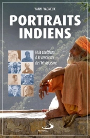 Portraits Indiens : Huit Chrétiens À La Rencontre De L'Hindouïsme
