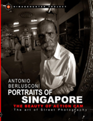 Portraits Of Singapore The Beauty Of Action Cam - The Art Of Street Photography