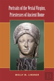 Portraits Of The Vestal Virgins, Priestesses Of Ancient Rome