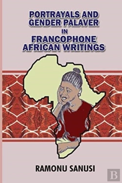 Bertrand.pt - Portrayals And Gender Palaver In Francophone African Writings