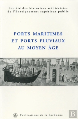 Bertrand.pt - Ports Maritimes Et Ports Fluviaux Au Moyen Age