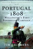 Portugal 1808: Wellingtonâ€™S First Peninsular Campaign