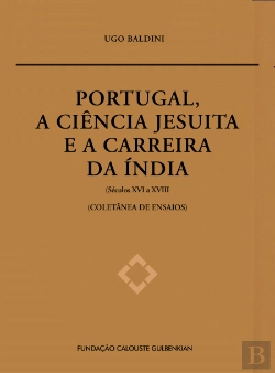Bertrand.pt - Portugal, a Ciência Jesuíta e a Carreira da Índia (Séculos XVI a XVII)