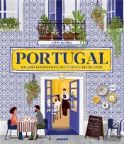Portugal ; Balades Gourmandes, Recettes Et Art De Vivre