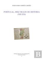 Portugal, Diez Siglos De Historia (Xii-Xxi)