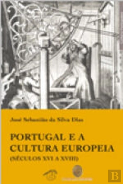Bertrand.pt - Portugal e a Cultura Europeia (séculos XVI a XVIII)