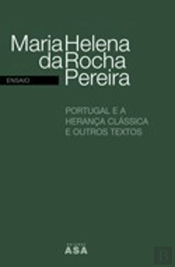 Bertrand.pt - Portugal e a Herança Clássica e Outros Textos