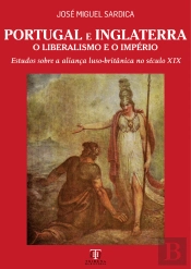 Portugal e Inglaterra - O Liberalismo e o Império