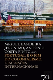 Portugal e o fim do Colonialismo. Dimensões internacionais
