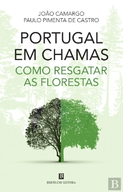 Bertrand.pt - Portugal em Chamas - Como Resgatar as Florestas