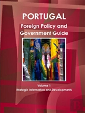 Portugal Foreign Policy And Government Guide Volume 1 Strategic Information And Developments