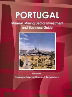 Bertrand.pt - Portugal Mineral, Mining Sector Investment And Business Guide Volume 1 Strategic Information And Regulations