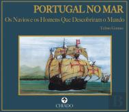 Portugal no Mar - Os Navios e os Homens que Descobriram o Mundo