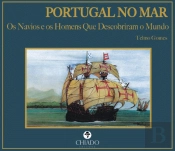 Portugal no Mar - Os Navios e os Homens que Descobriram o Mundo