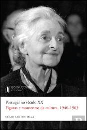 Portugal no Século XX - Figuras e Momentos da Cultura - 1940-1963