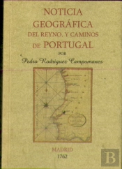 Portugal. Noticia Geográfica Del Reyno Y Caminos