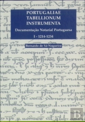 Portugaliae Tabellionum Instrumenta Documentação Notarial Portuguesa I 1214-1234