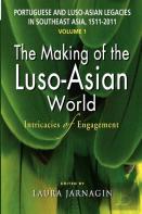 Portuguese And Luso-Asian Legacies In Southeast Asia, 1511-2011, Vol. 1