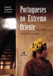 Portugueses no Extremo Oriente Antes e Depois de Fernão de Magalhães