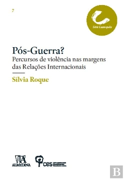 Bertrand.pt - Pós-Guerra? Percursos de violência nas margens das Relações Internacionais