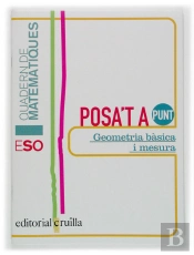 Posa'T A Punt, Geometria Basica I Mesura, Matematiques, Eso. Quadern