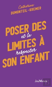Poser Des Limites À Son Enfant : Et Le Respecter
