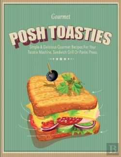 Bertrand.pt - Posh Toasties: Simple & Delicious Gourme
